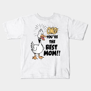 Best Mom Ever - Funny Goose Gift for Mom, OMG You are The Best Mom, Unique Mothers Day Idea, Cute Duck Mom Birthday Gift, Humorous Mom. Kids T-Shirt